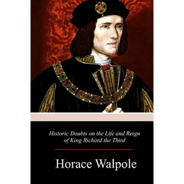 Historic Doubts on the Life and Reign of King Richard the Third