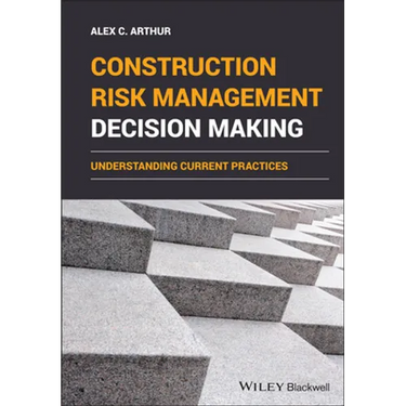 Construction Risk Management Decision Making: Understanding Current Practices