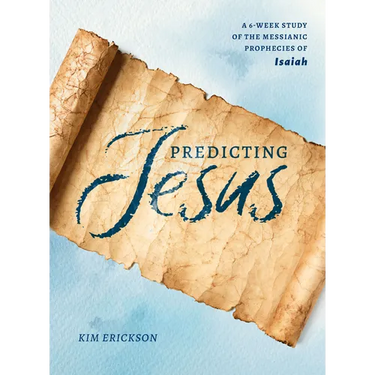 Predicting Jesus: A 6-Week Study of the Messianic Prophecies of Isaiah