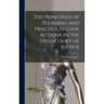 The Principles of Pleading and Practice in Civil Actions in the High Court of Justice