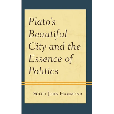 Plato's Beautiful City and the Essence of Politics