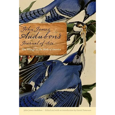 John James Audubon's Journal of 1826: The Voyage to the Birds of America