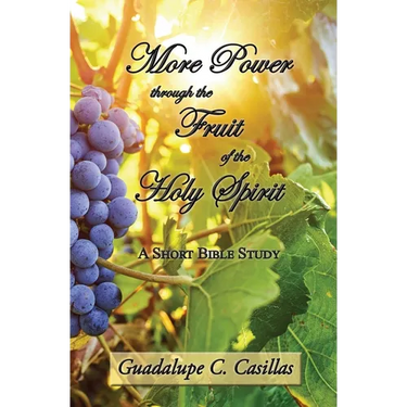 More Power through the Fruit of the Holy Spirit: A Short Bible Study