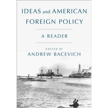 Ideas and American Foreign Policy: A Reader