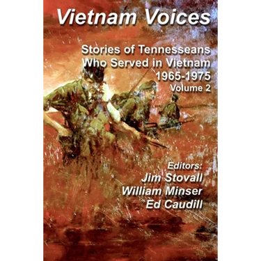 Vietnam Voices: Stories of Tennesseans Who Served in Vietnam, 1965-1975