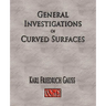 General Investigations Of Curved Surfaces - Unabridged