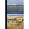 The Book Of The Pig: Its Selection, Breeding, Feeding And Management