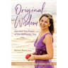 Original Wisdom: Harness the Power of the Authentic You