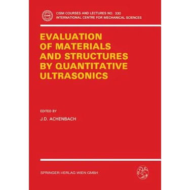 The Evaluation of Materials and Structures by Quantitative Ultrasonics