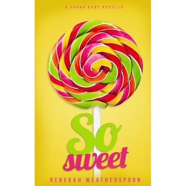 So Sweet: A Sugar Baby Novella