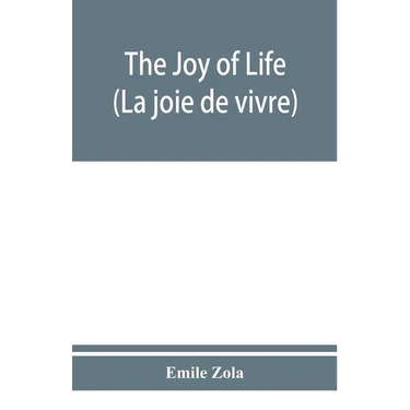The joy of life (La joie de vivre)