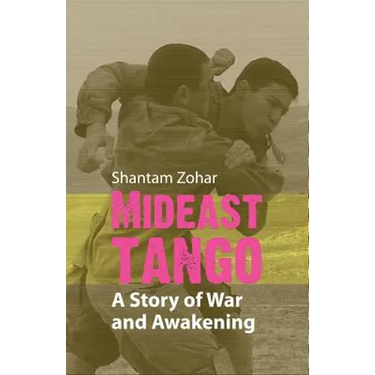 Mideast Tango: A Story of War and Awakening