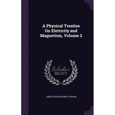 A Physical Treatise On Eletricity and Magnetism, Volume 2