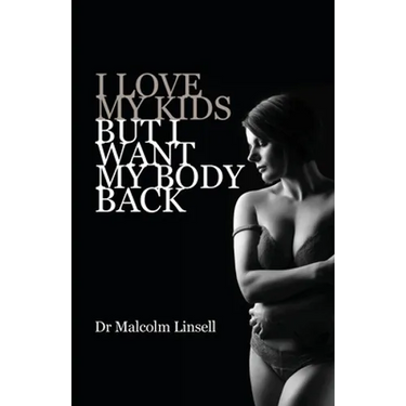 I Love My Kids But I Want My Body Back