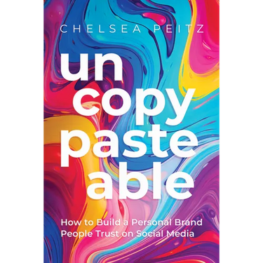 Un-Copy-Paste-Able: How to Build a Personal Brand People Trust on Social Media
