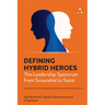 Defining Hybrid Heroes: The Leadership Spectrum from Scoundrel to Saint