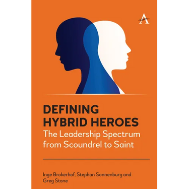Defining Hybrid Heroes: The Leadership Spectrum from Scoundrel to Saint