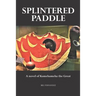 Splintered Paddle: a Novel of Kamehameha the Great