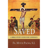 Saved: A Bible Study Guide for Catholics