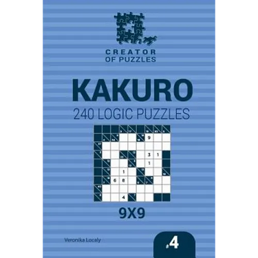 Creator of puzzles - Kakuro 240 Logic Puzzles 9x9 (Volume 4)