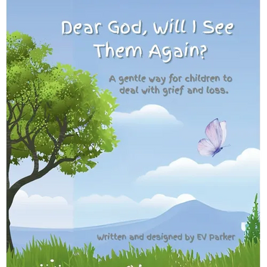 Dear God, Will I See Them Again?: A gentle way for children to deal with grief and loss. Addressing five (5) steps of grief.