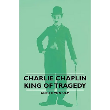 Charlie Chaplin - King of Tragedy