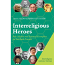 Interreligious Heroes: Role Models and Spiritual Exemplars for Interfaith Practice