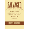 Salvaged: A True Story About the Power of Prayer and God's Mercies in Disguise