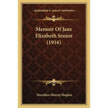 Memoir Of Jane Elizabeth Senior (1916)