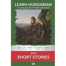Learn Hungarian with Short Stories: Interlinear Hungarian to English