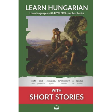 Learn Hungarian with Short Stories: Interlinear Hungarian to English