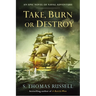 Take, Burn or Destroy