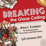Breaking the Glaze Ceiling: Sweet Lessons For Entrepreneurs, Innovators and Wannabes