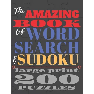The Amazing Book of Word Search and Sudoku: 200 puzzles in large print 8.5 x 11 250 pages