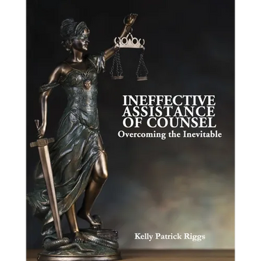 Ineffective Assistance of Counsel Overcoming the Inevitable
