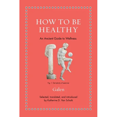 How to Be Healthy: An Ancient Guide to Wellness