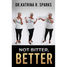 Not Bitter, Better