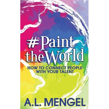 #PaintTheWorld: How To Connect People With Your Talent