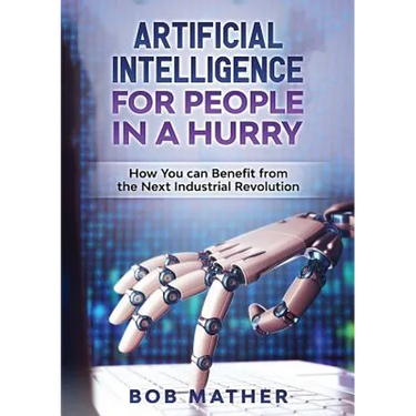 Artificial Intelligence for People in a Hurry: How You Can Benefit from the Next Industrial Revolution
