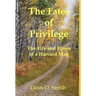 The Fates of Privilege: The Life and Times of a Harvard Man