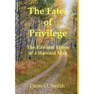 The Fates of Privilege: The Life and Times of a Harvard Man