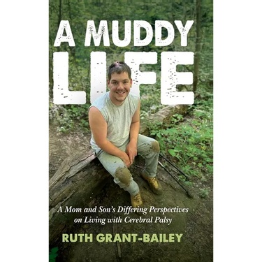 A Muddy Life: A Mom and Son's Differing Perspectives on Living with Cerebral Palsy