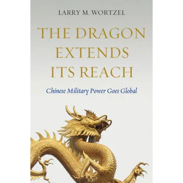 The Dragon Extends Its Reach: Chinese Military Power Goes Global