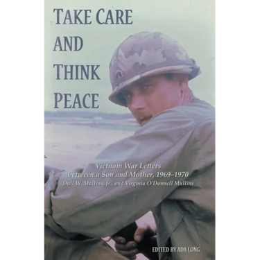Take Care and Think Peace: Vietnam War Letters between a Son and Mother, 1969-1970