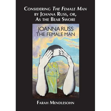 Considering The Female Man by Joanna Russ, or, As the Bear Swore