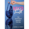 Naked Truth: The Movement Against the Bra