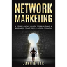 Network Marketing: A Start-Right Guide to Building a Business That Feels Good to You