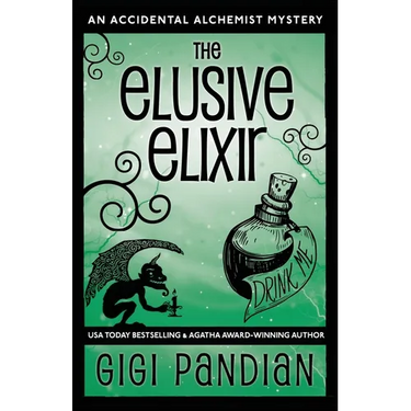 The Elusive Elixir: An Accidental Alchemist Mystery