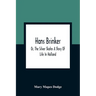 Hans Brinker; Or, The Silver Skates A Story Of Life In Holland