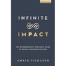 Infinite Impact: The Entrepreneur's Strategic Guide to Books & Business Success